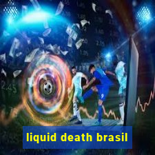 liquid death brasil